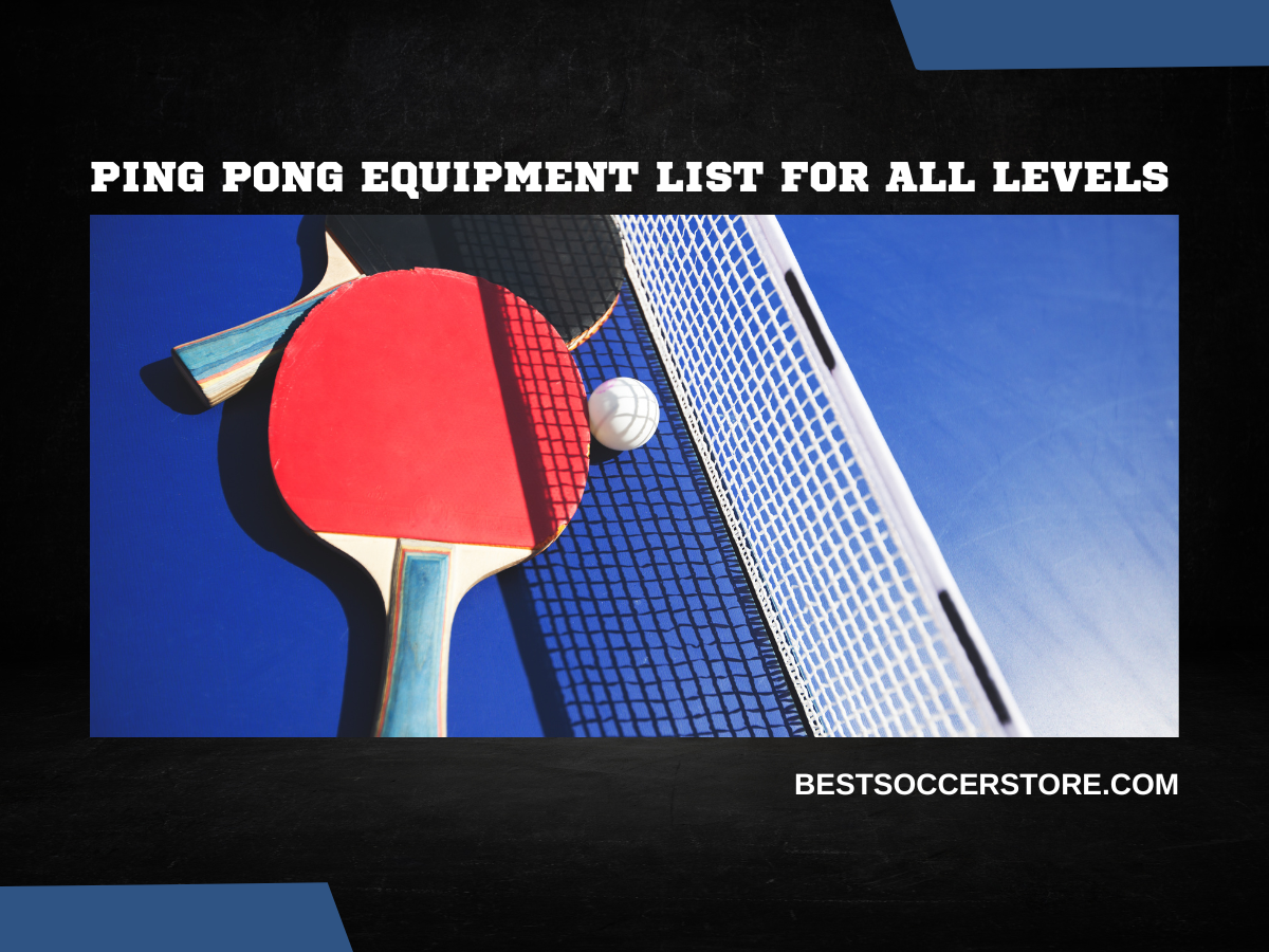 Ping Pong Equipment List