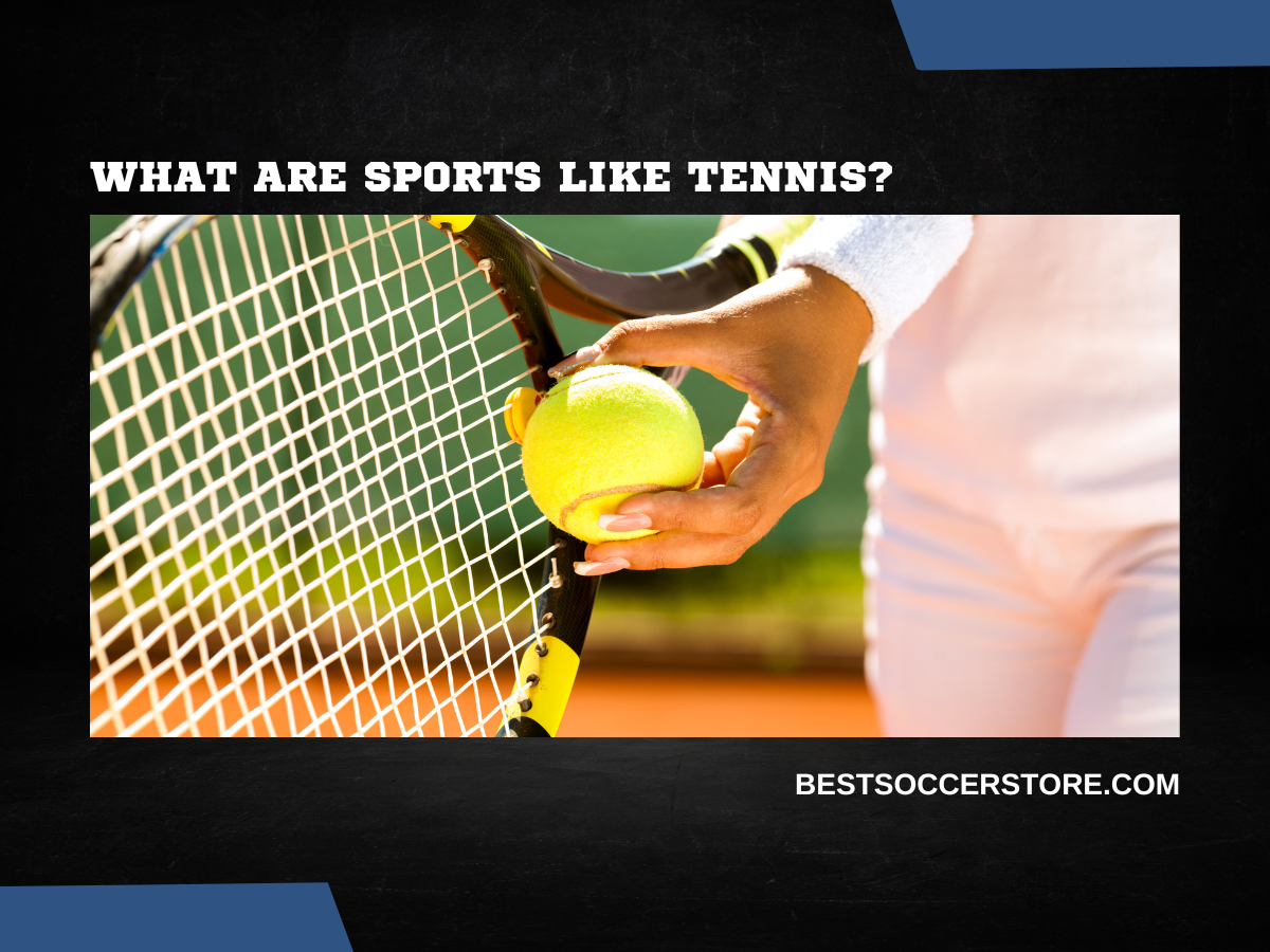 Sports Like Tennis